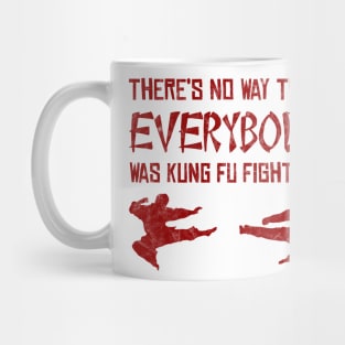 There’s No Way Everybody Was Kung Fu Fighting (distressed) Mug